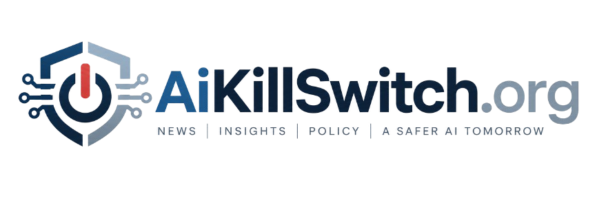 AIKillSwitch.org — News, Insights, Policy, A Safer AI Tomorrow
